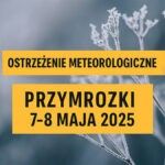 Ostrzeżenie meteorologiczne: przymrozki w nocy z 7 na 8 maja 2025
