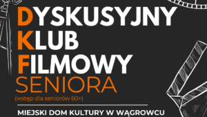 Dyskusyjny Klub Filmowy Seniora w Wągrowcu – repertuar jesiennych spotkań